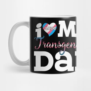 I Love My Transgender Dad Mug